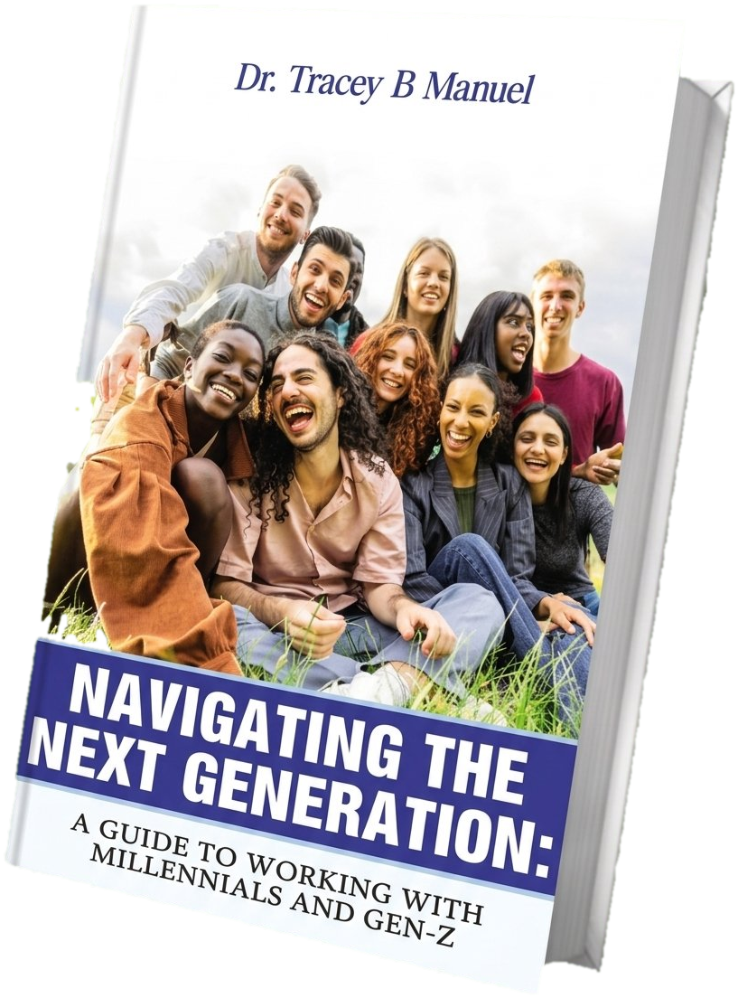 Hardcover of Navigating the Next Generation: A Guide to Working with Millennials and Gen-Z by Dr. Tracey B. Manuel